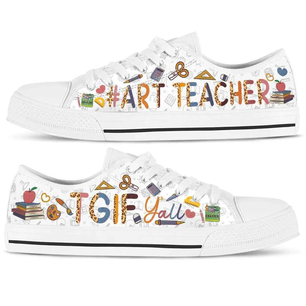 School Art Teacher Tgif Yall Low Top Shoes, Teacher Shoes, Low Top Sneakers